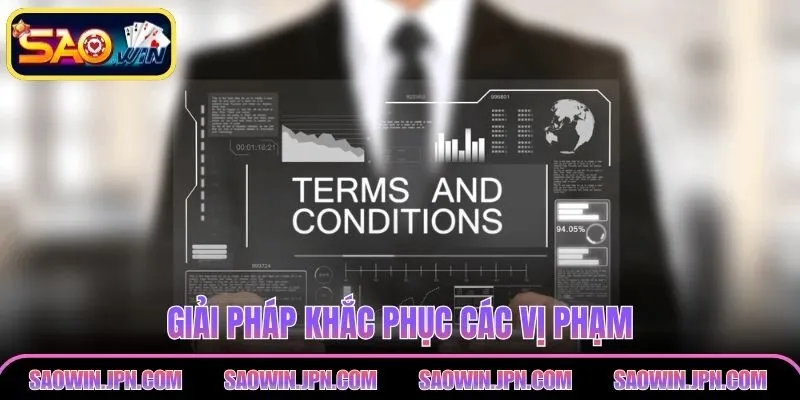 Điều Khoản Điều Kiện SAOWIN – Các Quy Định Quan Trọng Giải pháp khắc phục các vị phạm